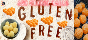 Are Cheese Balls Gluten Free